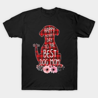 Happy Mother's Day To The Best Dog Mom T-Shirt